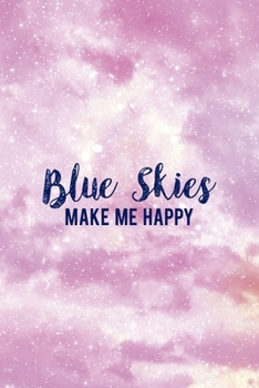 Paperback Blue Skies Make Me Happy: All Purpose 6x9 Blank Lined Notebook Journal Way Better Than A Card Trendy Unique Gift Pink Sky Book