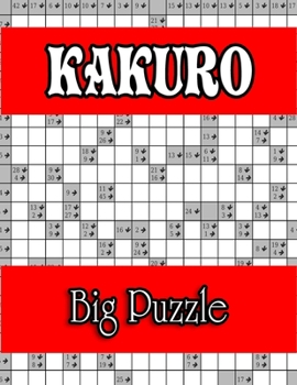 Kakuro Big Puzzle: Special Edition Superb Unique Gift Idea for Birthday/Valentine's/St. patrick's/Sibling's/Friendship/Father's/Mother's/Thanksgiving/Christmas Day or Any Occasion