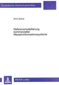 Referenzmodellierung Kommerzieller Masseninformationssysteme: Idealtypische Gestaltung Von Informationsangeboten Im World Wide Web Am Beispiel Der Bra