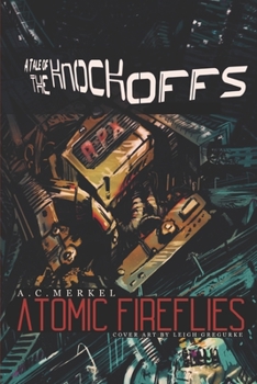 Paperback Atomic Fireflies: A Tale Of The Knockoffs Book