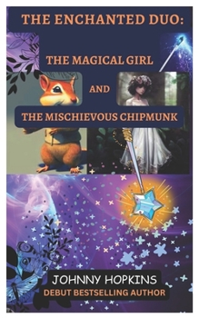 Paperback The Enchanted Duo: The Magical Girl and the Mischievous Chipmunk Book