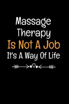 Massage Therapy Is Not A Job It's A Way Of Life: Gift For Massage Therapist