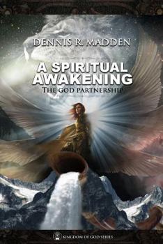 The God Partnership: A Spiritual Awakening: See God Like You Never Imagined: See Yourself Brand New