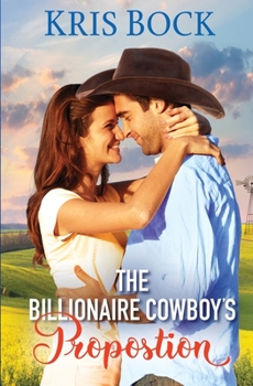 Paperback The Billionaire Cowboy's Proposition (The Accidental Billionaire Cowboys) Book