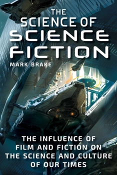 Paperback The Science of Science Fiction: The Influence of Film and Fiction on the Science and Culture of Our Times Book