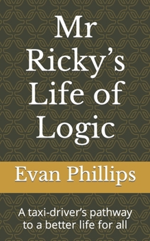 Mr Ricky's Life of Logic: A taxi-driver's pathway to a better life for all