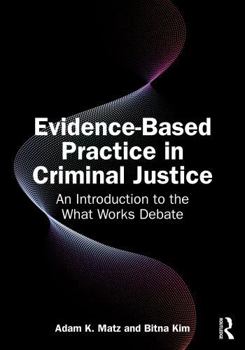 Paperback Evidence-Based Practice in Criminal Justice: An Introduction to the What Works Debate Book