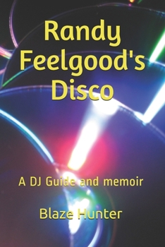 Paperback Randy Feelgood's Disco: A DJ Guide and memoir Book