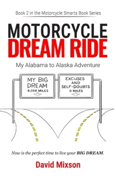 Paperback Motorcycle Dream Ride: My Alabama to Alaska Adventure Book