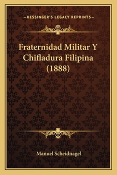 Paperback Fraternidad Militar Y Chifladura Filipina (1888) [Spanish] Book