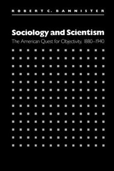 Paperback Sociology and Scientism: The American Quest for Objectivity, 1880-1940 Book