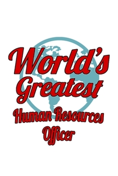 Paperback World's Greatest Human Resources Officer: Best Human Resources Officer Notebook, Journal Gift, Diary, Doodle Gift or Notebook - 6 x 9 Compact Size- 10 Book