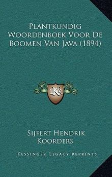 Paperback Plantkundig Woordenboek Voor De Boomen Van Java (1894) [Dutch] Book
