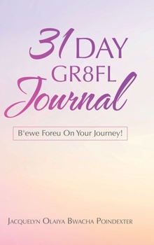 Hardcover 31 Day Gr8fl Journal: B'ewe Foreu on Your Journey! Book
