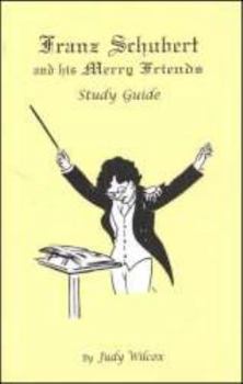 Unknown Binding Franz Schubert and His Merry Friends Study Guide (Great Musicians Series) Book