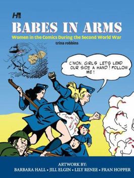 Hardcover Babes in Arms: Women in the Comics During World War Two Book