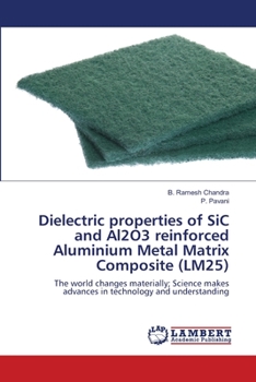 Dielectric properties of SiC and Al2O3 reinforced Aluminium Metal Matrix Composite (LM25)