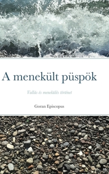 Hardcover A menekült püspök: Vallás és menekülés történet [Hungarian] Book