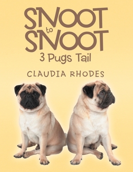 Paperback Snoot to Snoot: 3 Pugs Tail Book