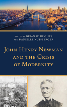 Hardcover John Henry Newman and the Crisis of Modernity Book