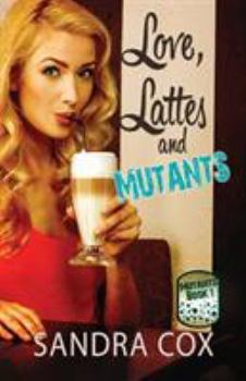 Love, Lattes and Mutants - Book #1 of the Mutants