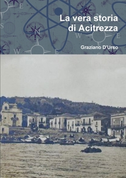 Paperback La vera storia di Acitrezza [Italian] Book