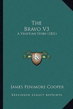 Paperback The Bravo V3: A Venetian Story (1831) Book