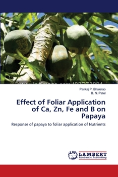 Paperback Effect of Foliar Application of Ca, Zn, Fe and B on Papaya Book