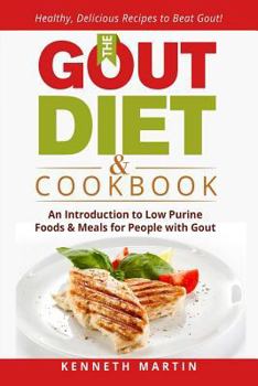 Paperback The Gout Diet & Cookbook: An Introduction to Low Purine Foods and Meals for People with Gout Book