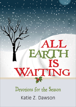 Paperback All Earth Is Waiting: Devotions for the Season Book