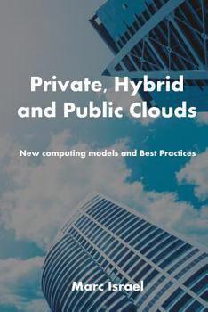 Paperback Private, Hybrid, and Public Clouds: New Computing Models and Best Practices Book