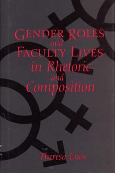 Hardcover Gender Roles and Faculty Lives in Rhetoric and Composition Book