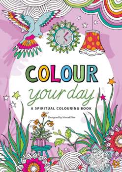 Paperback Colour Your Life: A Spiritual Colouring Book