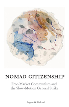 Paperback Nomad Citizenship: Free-Market Communism and the Slow-Motion General Strike Book