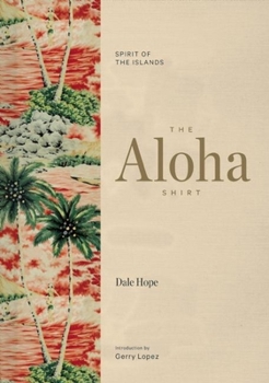 Hardcover The Aloha Shirt: Spirit of the Islands Book