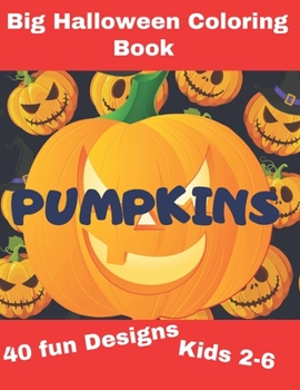 Paperback Big Halloween Coloring Book PUMPKINS: Pumpkin Designs- kids 2-6- Best Gift to Celebrate Halloween Book