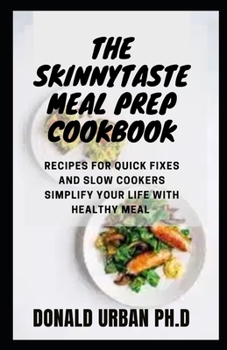 Paperback The Skinnytaste Meal Prep cookbook: Recipes for Quick Fixes and Slow Cookers Simplify Your Life with Healthy Meal Book