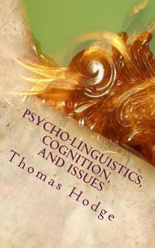 Paperback Psycho-linguistics, Cognition, and Issues: Cognitive Approaches to the Topics Book