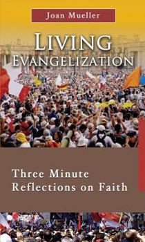 Paperback Living Evangelization: Three Minute Reflections on Faith Book