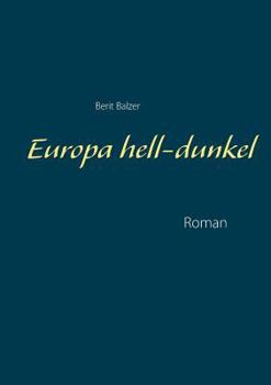 Paperback Europa hell-dunkel: Roman [German] Book