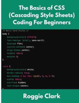 The Basics of CSS (Cascading Style Sheets) Coding For Beginners: Learn Basic CSS Programming Concepts