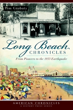 Paperback Long Beach Chronicles: From Pioneers to the 1933 Earthquake Book