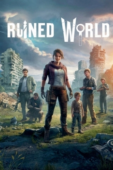 Ruined World (Apocalyptic and Post-Apocalyptic Science Fiction)