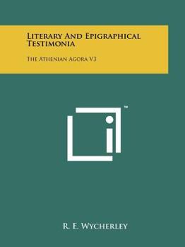 Paperback Literary And Epigraphical Testimonia: The Athenian Agora V3 Book