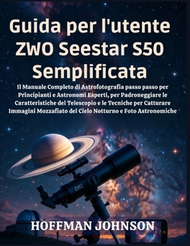 Guida per l'utente ZWO Seestar S50 Semplificata (Italian Edition)