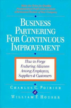Paperback Business Partnering for Continuous Improvement: How to Forge Enduring Alliances Among Employees, Suppliers, and Customers Book