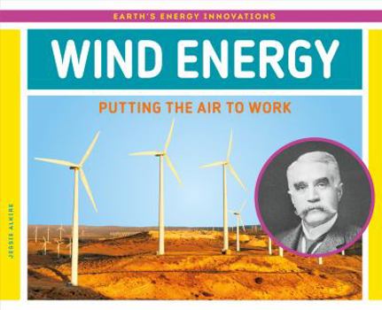 Wind Energy: Putting the Air to Work - Book  of the Earth's Energy Innovations
