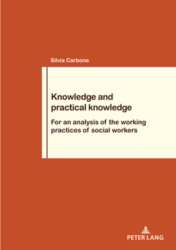 Paperback Knowledge and Practical Knowledge: For an Analysis of the Working Practices of Social Workers Book