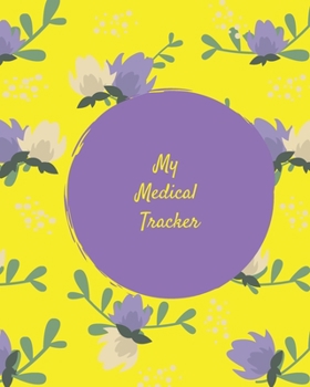 Paperback My Medical Tracker: An undated comprehensive medical planner for your year's medical needs Book