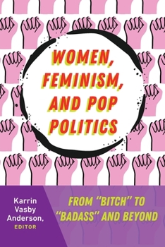 Paperback Women, Feminism, and Pop Politics: From "Bitch" to "Badass" and Beyond Book